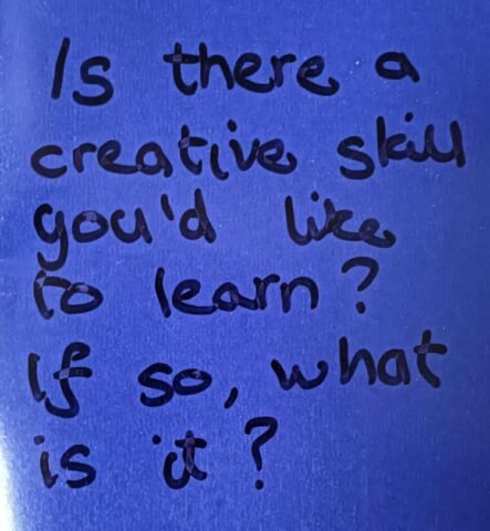 Is there a creative skill you'd like to learn? If so, what is it?